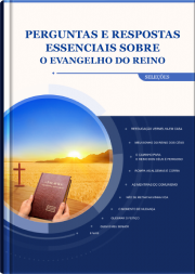 Perguntas e respostas clássicas sobre o evangelho do reino (Seleções)